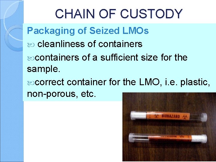 CHAIN OF CUSTODY Packaging of Seized LMOs cleanliness of containers of a sufficient size