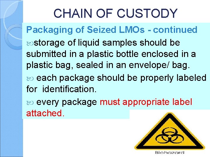 CHAIN OF CUSTODY Packaging of Seized LMOs - continued storage of liquid samples should