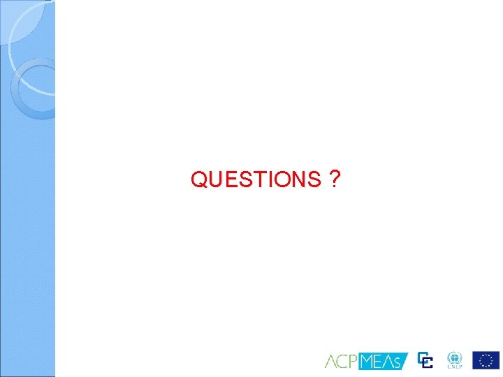 QUESTIONS ? 