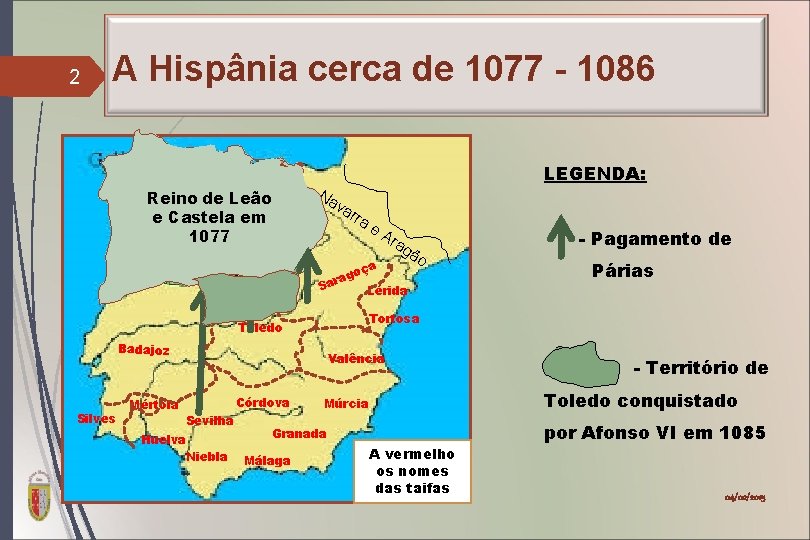 2 A Hispânia cerca de 1077 - 1086 Na Reino de Leão va Reino