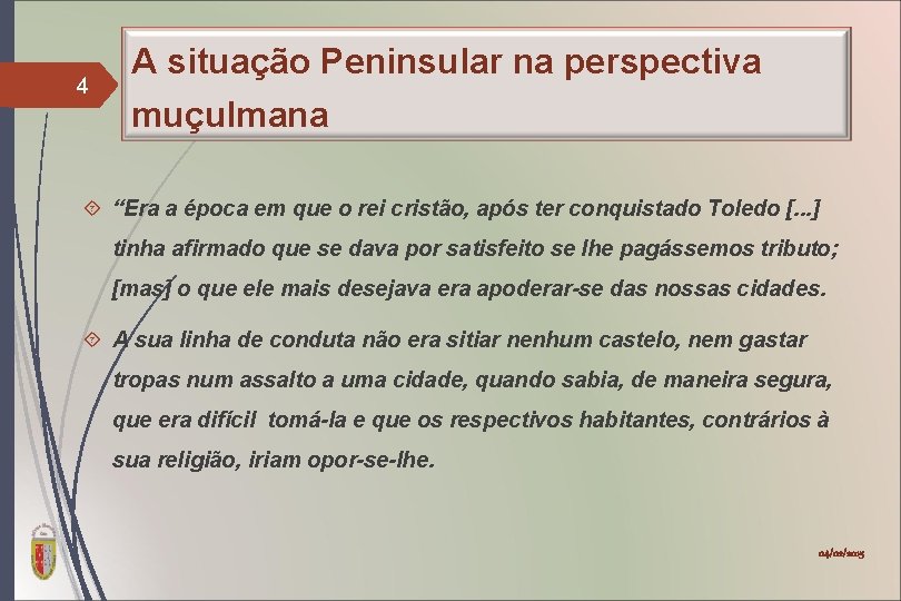 4 A situação Peninsular na perspectiva muçulmana “Era a época em que o rei