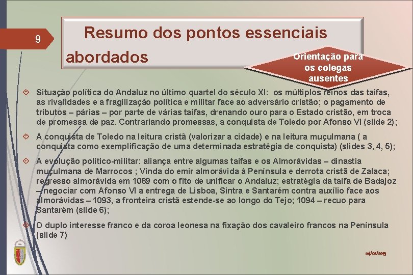 9 Resumo dos pontos essenciais abordados Orientação para os colegas ausentes Situação política do