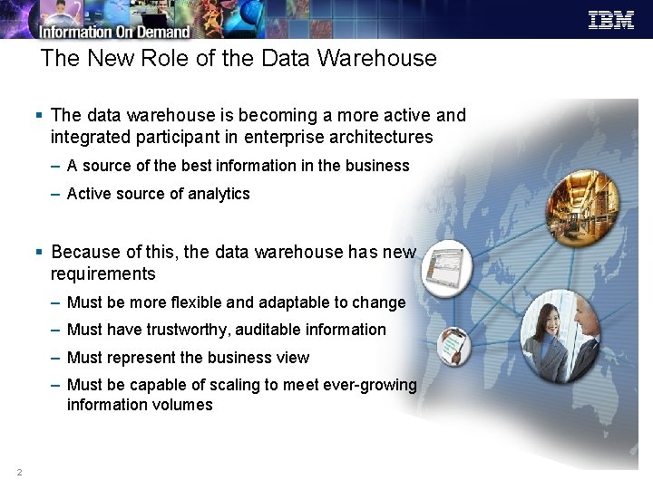 The New Role of the Data Warehouse § The data warehouse is becoming a