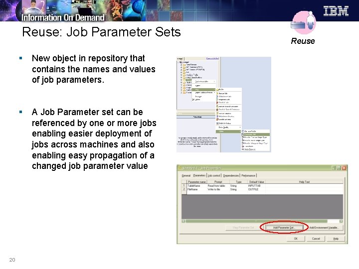 Reuse: Job Parameter Sets 20 § New object in repository that contains the names