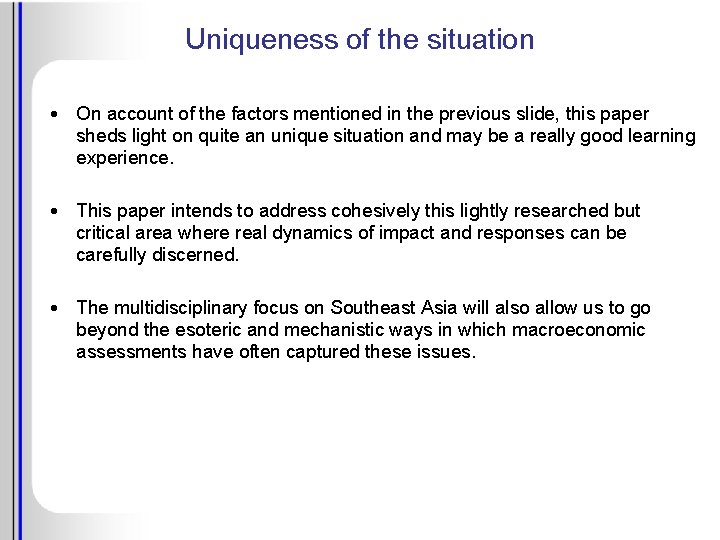 Uniqueness of the situation • On account of the factors mentioned in the previous