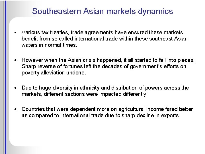 Southeastern Asian markets dynamics • Various tax treaties, trade agreements have ensured these markets