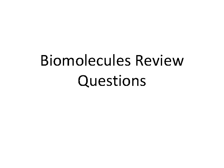 Biomolecules Review Questions 