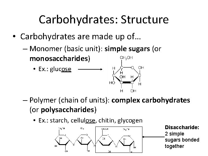 Carbohydrates: Structure • Carbohydrates are made up of… – Monomer (basic unit): simple sugars