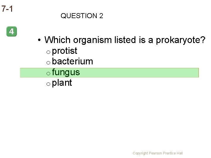 7 -1 QUESTION 2 • Which organism listed is a prokaryote? o protist o