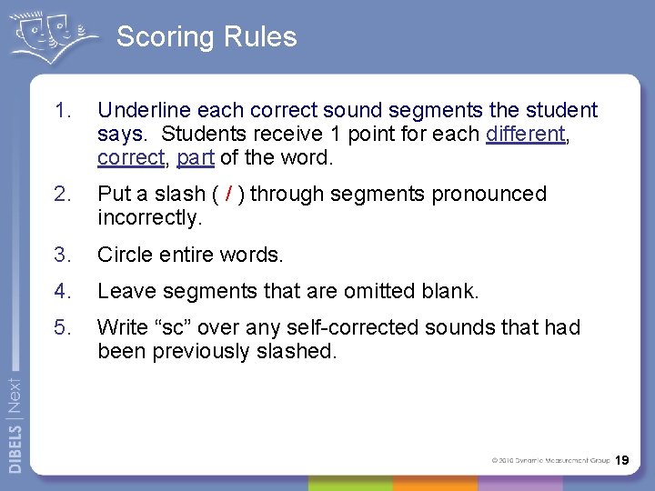 Scoring Rules 1. Underline each correct sound segments the student says. Students receive 1