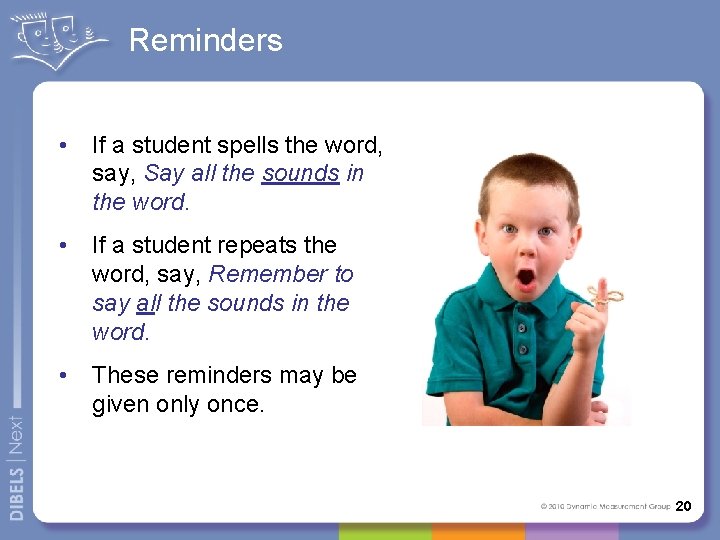 Reminders • If a student spells the word, say, Say all the sounds in