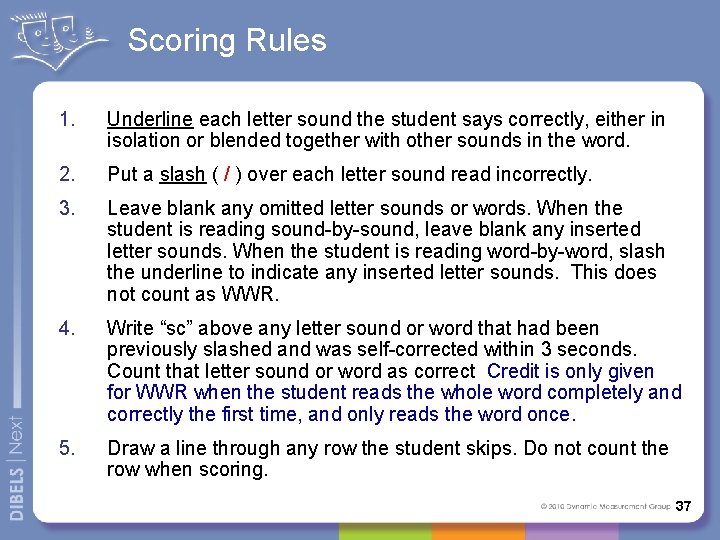 Scoring Rules 1. Underline each letter sound the student says correctly, either in isolation
