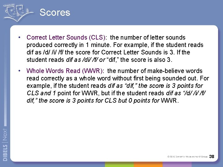 Scores • Correct Letter Sounds (CLS): the number of letter sounds produced correctly in