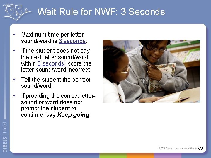 Wait Rule for NWF: 3 Seconds • Maximum time per letter sound/word is 3