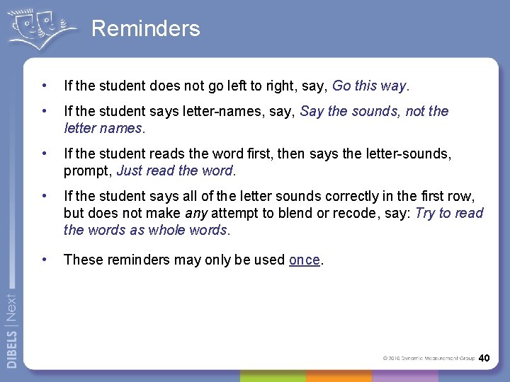 Reminders • If the student does not go left to right, say, Go this