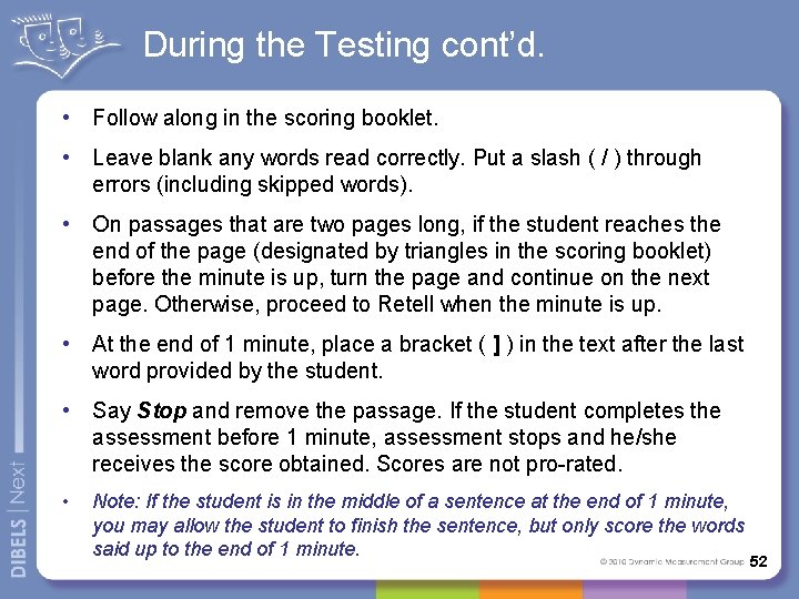 During the Testing cont’d. • Follow along in the scoring booklet. • Leave blank