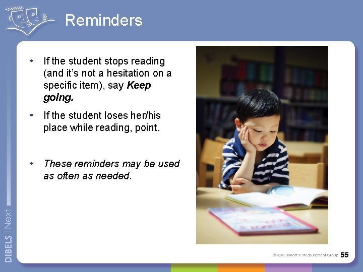 Reminders • If the student stops reading (and it’s not a hesitation on a