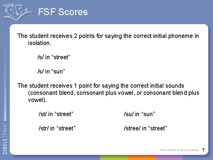 FSF Scores The student receives 2 points for saying the correct initial phoneme in