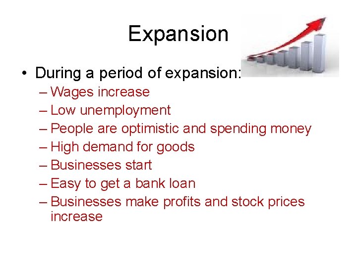 Expansion • During a period of expansion: – Wages increase – Low unemployment –