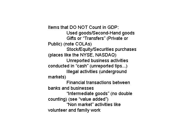 Items that DO NOT Count in GDP: Used goods/Second-Hand goods Gifts or “Transfers” (Private