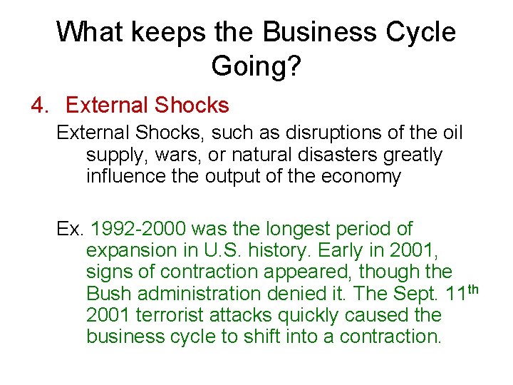 What keeps the Business Cycle Going? 4. External Shocks, such as disruptions of the