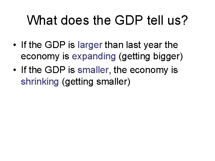 What does the GDP tell us? • If the GDP is larger than last