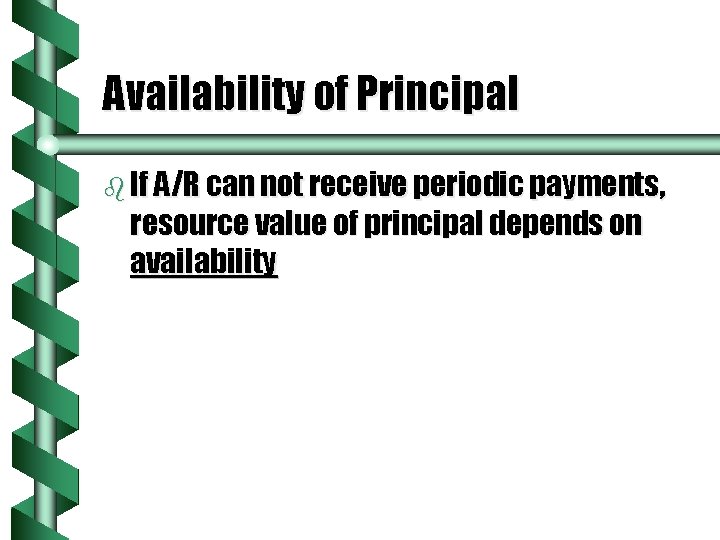 Availability of Principal b If A/R can not receive periodic payments, resource value of