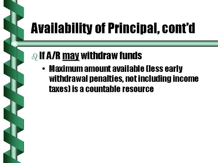 Availability of Principal, cont’d b If A/R may withdraw funds • Maximum amount available