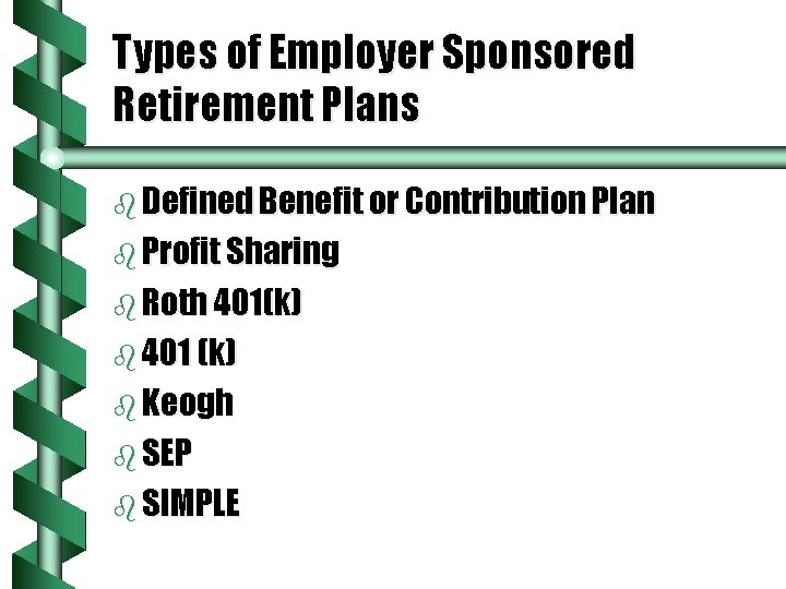 Types of Employer Sponsored Retirement Plans b Defined Benefit or Contribution Plan b Profit