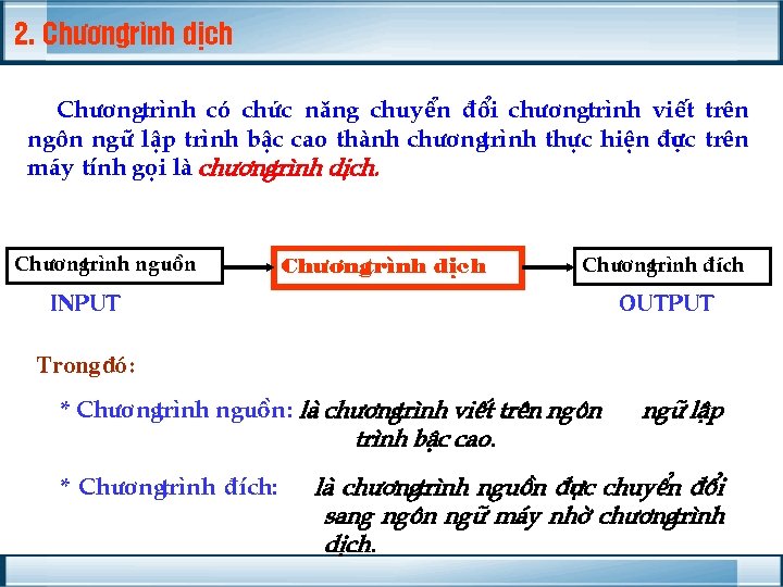 2. Ch ¬ngtr×nh dÞch Ch ¬ngtr×nh cã chøc n¨ng chuyÓn ®æi ch ¬ngtr×nh viÕt