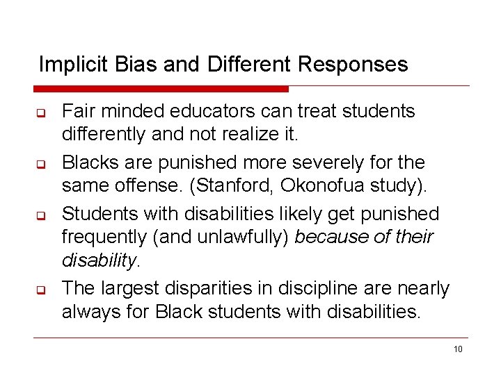 Implicit Bias and Different Responses q q Fair minded educators can treat students differently