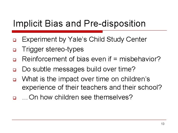 Implicit Bias and Pre-disposition q q q Experiment by Yale’s Child Study Center Trigger