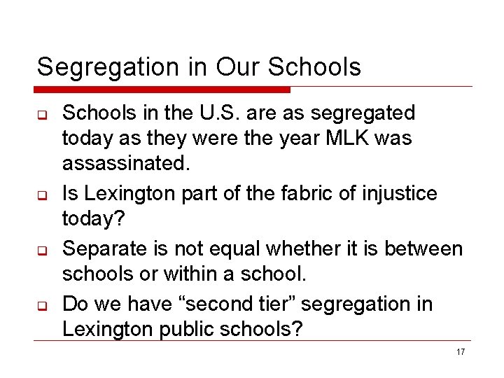 Segregation in Our Schools q q Schools in the U. S. are as segregated