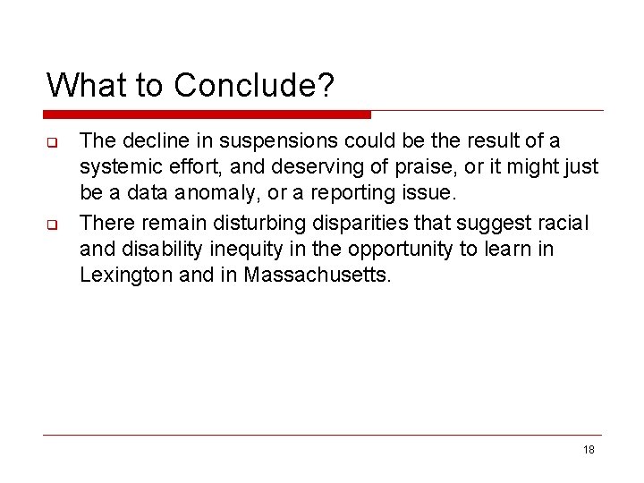 What to Conclude? q q The decline in suspensions could be the result of