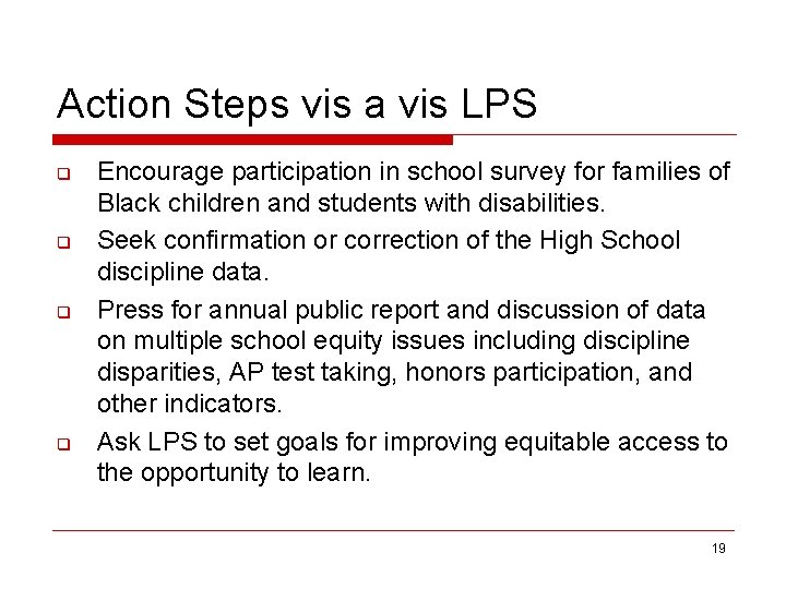 Action Steps vis a vis LPS q q Encourage participation in school survey for