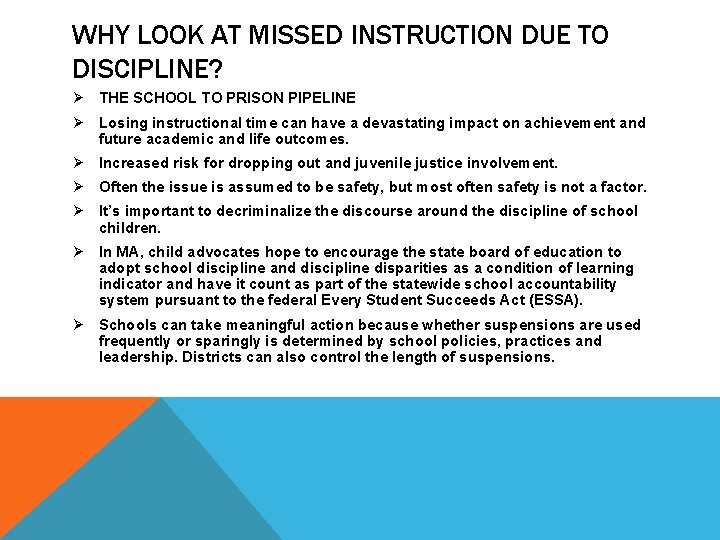 WHY LOOK AT MISSED INSTRUCTION DUE TO DISCIPLINE? Ø THE SCHOOL TO PRISON PIPELINE