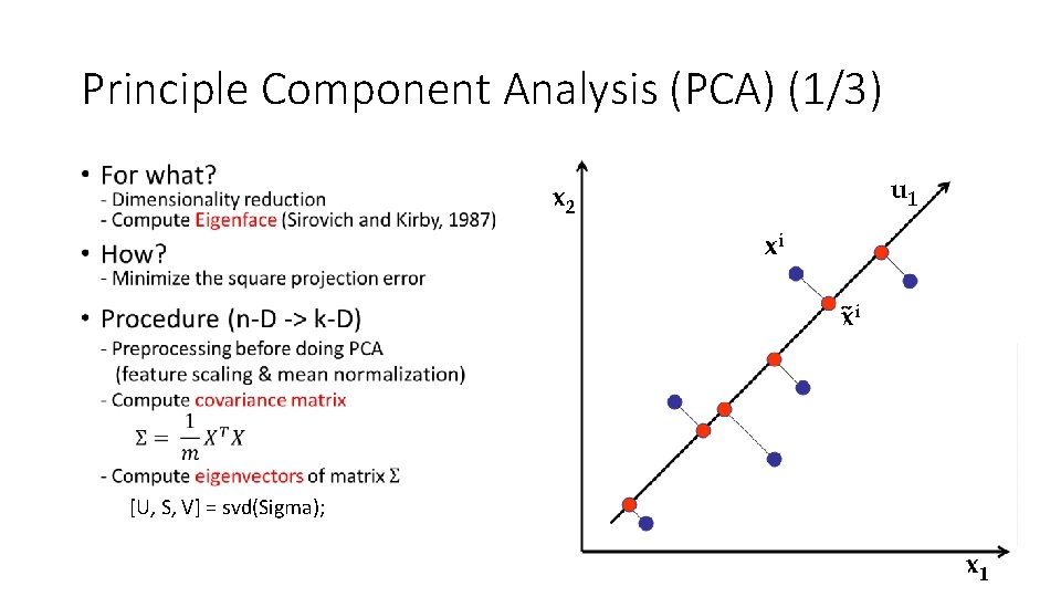 Principle Component Analysis (PCA) (1/3) • Face dataset Eigenface PCA [U, S, V] =
