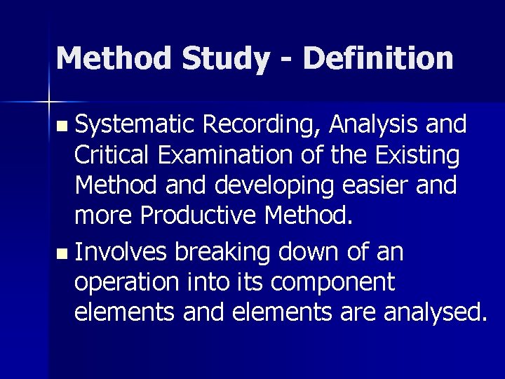 Method Study - Definition n Systematic Recording, Analysis and Critical Examination of the Existing