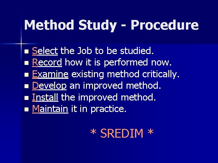 Method Study - Procedure Select the Job to be studied. n Record how it