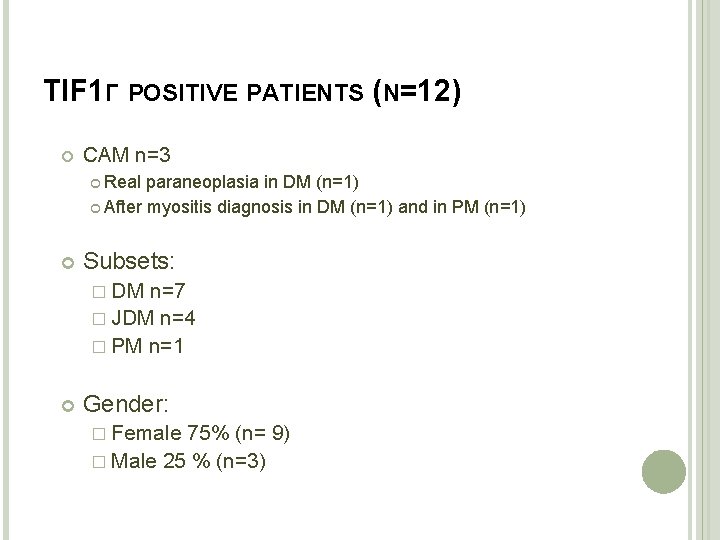 TIF 1Γ POSITIVE PATIENTS (N=12) CAM n=3 Real paraneoplasia in DM (n=1) After myositis