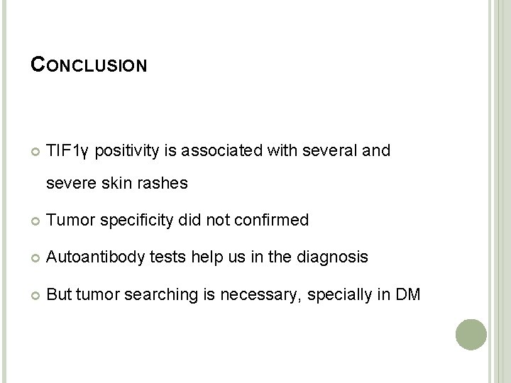 CONCLUSION TIF 1γ positivity is associated with several and severe skin rashes Tumor specificity