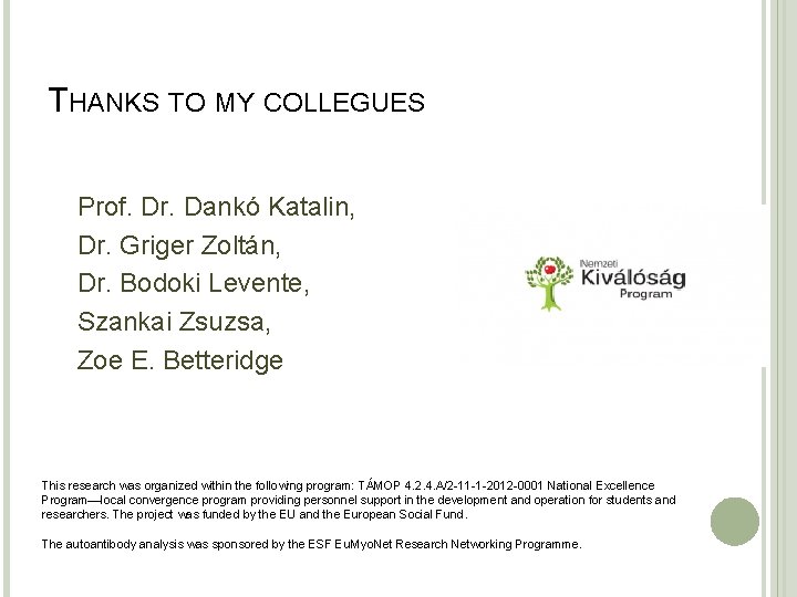 THANKS TO MY COLLEGUES Prof. Dr. Dankó Katalin, Dr. Griger Zoltán, Dr. Bodoki Levente,