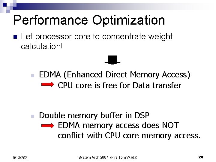 Performance Optimization n Let processor core to concentrate weight calculation! n n 9/13/2021 EDMA Performance Optimization n Let processor core to concentrate weight calculation! n n 9/13/2021 EDMA