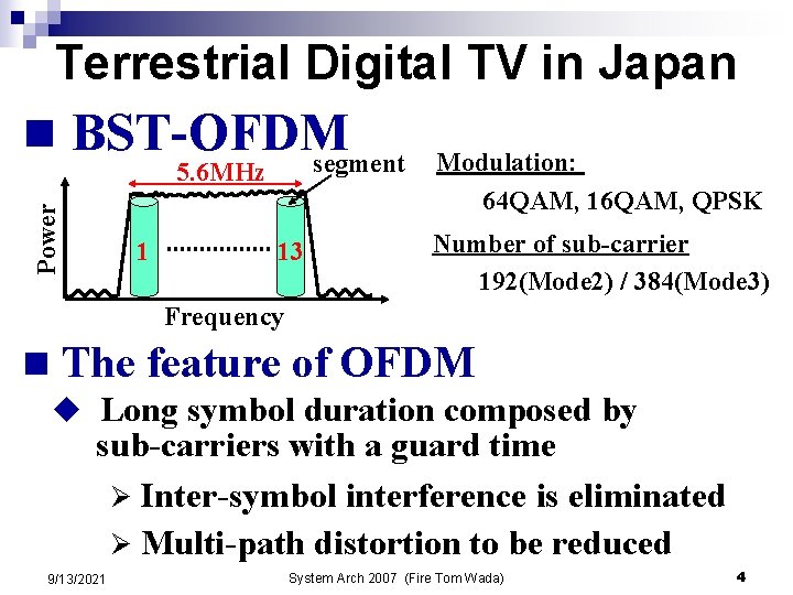 Terrestrial Digital TV in Japan n BST-OFDM segment Power 5. 6 MHz 1 13 Terrestrial Digital TV in Japan n BST-OFDM segment Power 5. 6 MHz 1 13