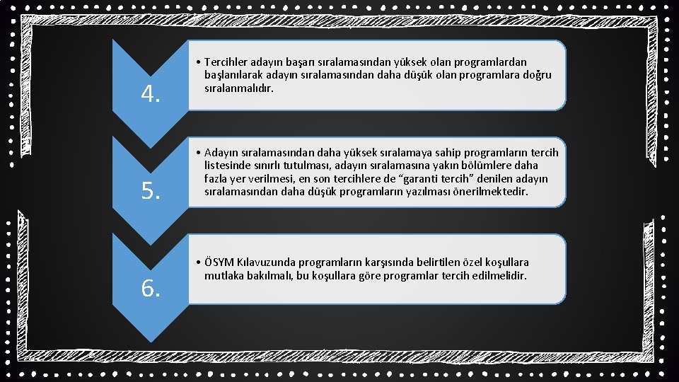 4. 5. 6. • Tercihler adayın başarı sıralamasından yüksek olan programlardan başlanılarak adayın sıralamasından