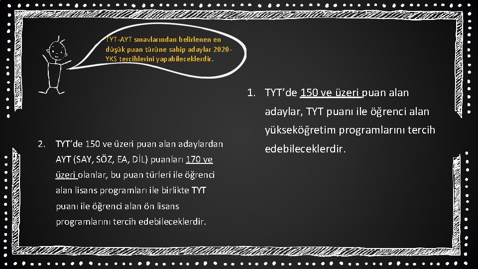 TYT-AYT sınavlarından belirlenen en düşük puan türüne sahip adaylar 2020 YKS tercihlerini yapabileceklerdir. 1.