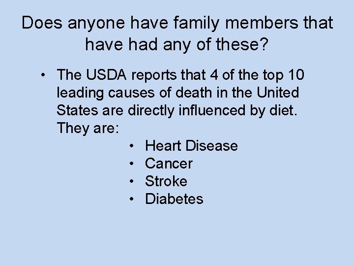 Does anyone have family members that have had any of these? • The USDA