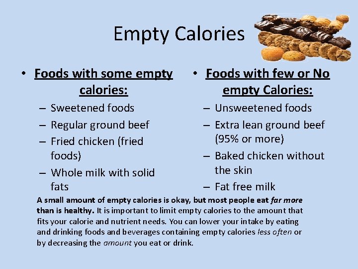 Empty Calories • Foods with some empty calories: • Foods with few or No