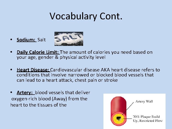 Vocabulary Cont. • Sodium: Salt • Daily Calorie Limit: The amount of calories you