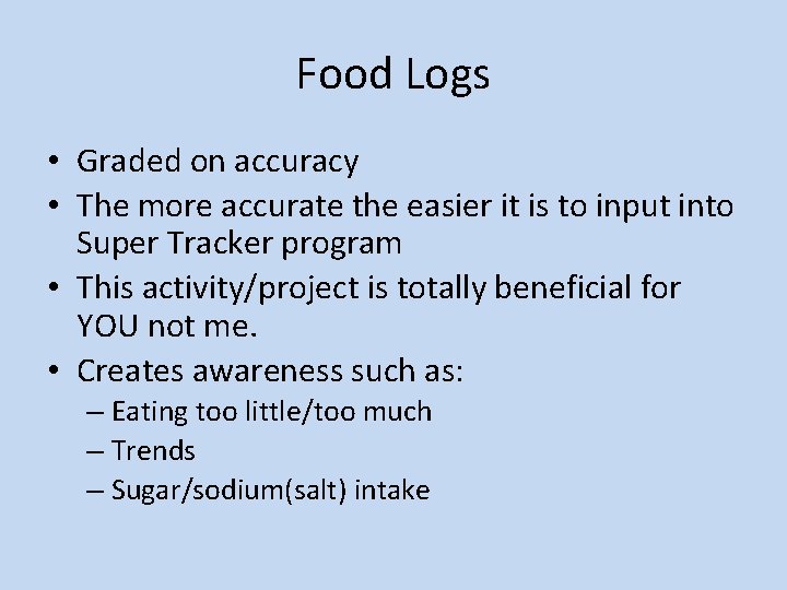 Food Logs • Graded on accuracy • The more accurate the easier it is